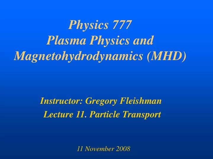 physics 777 plasma physics and magnetohydrodynamics mhd