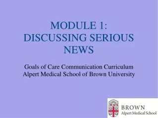 MODULE 1: DISCUSSING SERIOUS NEWS Goals of Care Communication Curriculum