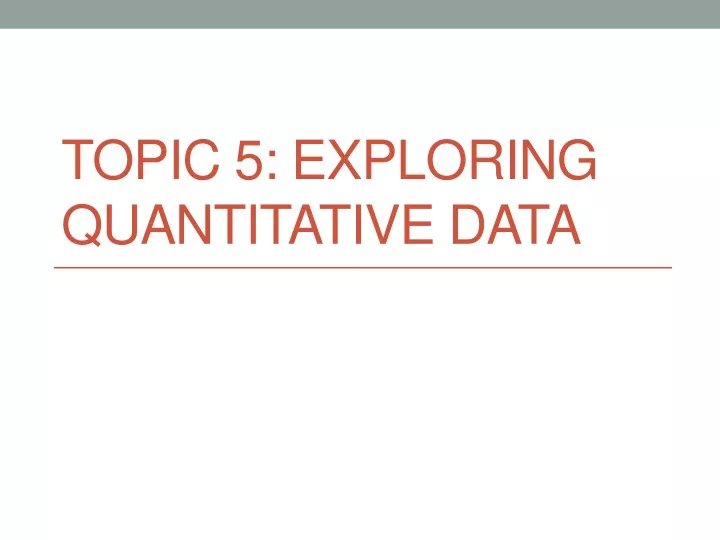 topic 5 exploring quantitative data