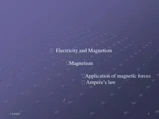 Electricity and Magnetism Magnetism Application of magnetic forces  Ampere’s law