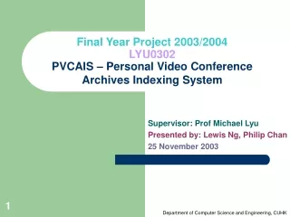 Final Year Project 2003/2004 LYU0302 PVCAIS – Personal Video Conference Archives Indexing System