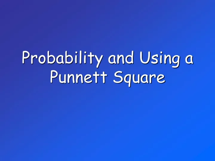 probability and using a punnett square