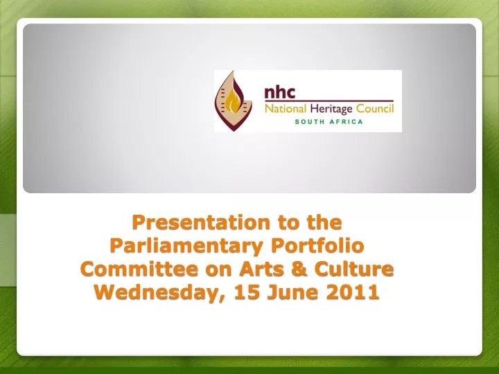 presentation to the parliamentary portfolio committee on arts culture wednesday 15 j une 2011