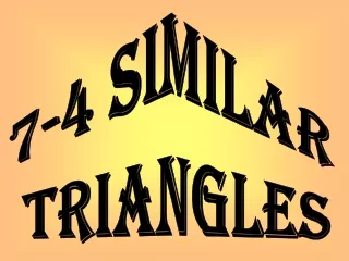7-4 Similar  Triangles