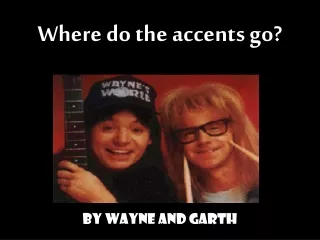 Where do the accents go?