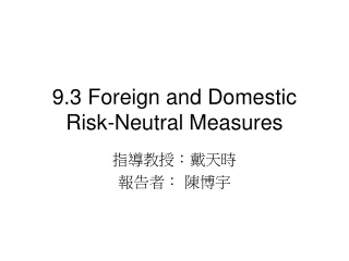9.3 Foreign and Domestic Risk-Neutral Measures