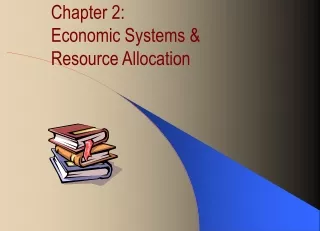 Chapter 2:  Economic Systems &amp;  Resource Allocation