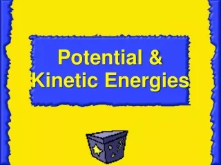 Potential &amp; Kinetic Energies
