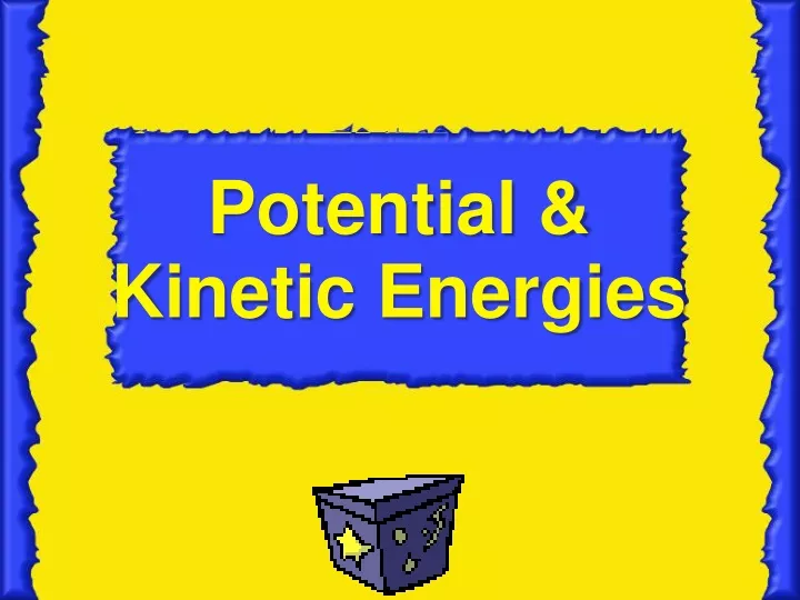 potential kinetic energies