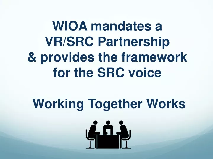 wioa mandates a vr src partnership provides the framework for the src voice working together works