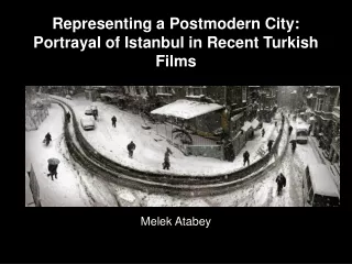 Representing a Postmodern City: Portrayal of Istanbul in Recent Turkish Films