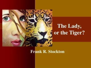 The Lady,  or the Tiger?