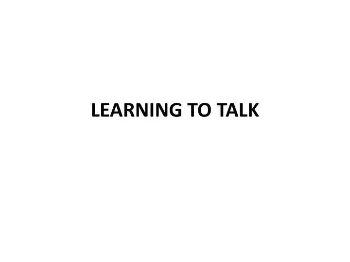 learning to talk