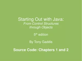 Starting Out with Java: From Control Structures  through Objects 5 th  edition By Tony Gaddis