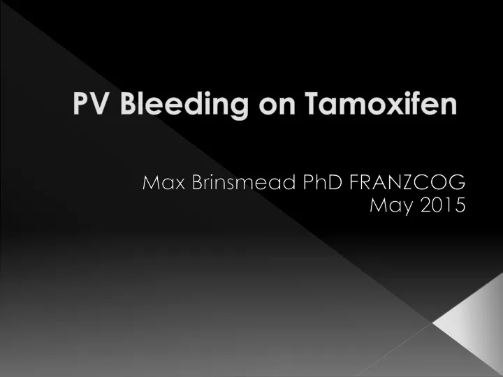 pv bleeding on tamoxifen