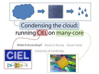 Condensing the cloud:  running C IEL  on many-core