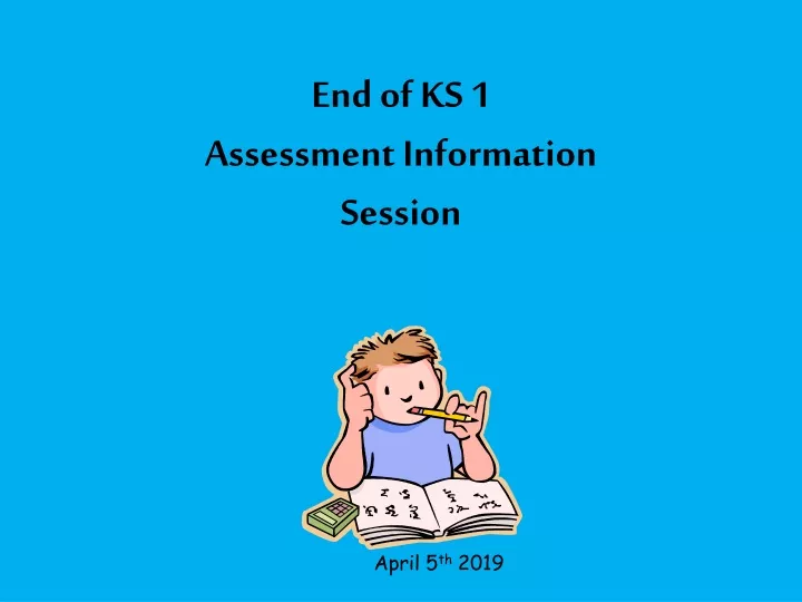 end of ks 1 assessment information session