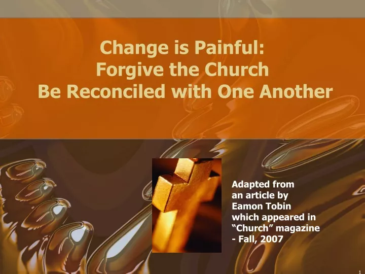 change is painful forgive the church be reconciled with one another