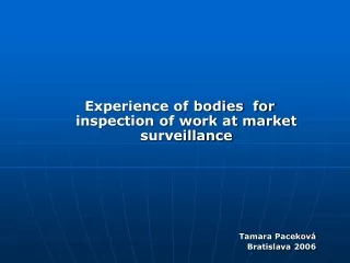 Experience of bodies  for inspection of work at market surveillance Tamara Paceková