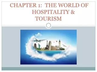 CHAPTER 1:  THE WORLD OF 	HOSPITALITY &amp; TOURISM