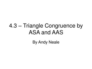4.3 – Triangle Congruence by ASA and AAS