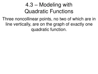 4.3 – Modeling with  Quadratic Functions