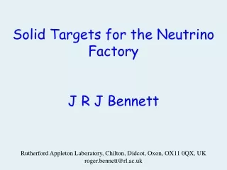 Solid Targets for the Neutrino Factory J R J Bennett