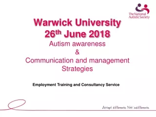 Warwick University 26 th  June 2018 Autism awareness   &amp;  Communication and management Strategies