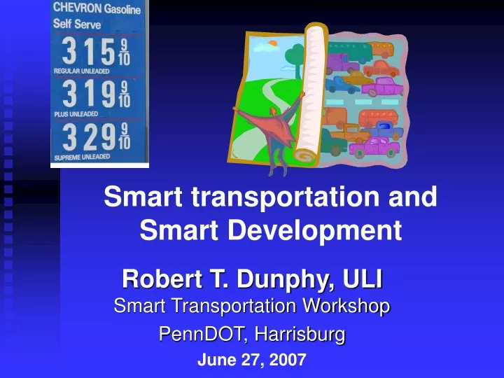 robert t dunphy uli smart transportation workshop penndot harrisburg june 27 2007