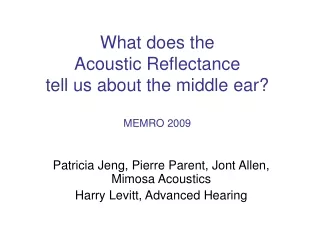 What does the  Acoustic Reflectance  tell us about the middle ear? MEMRO 2009