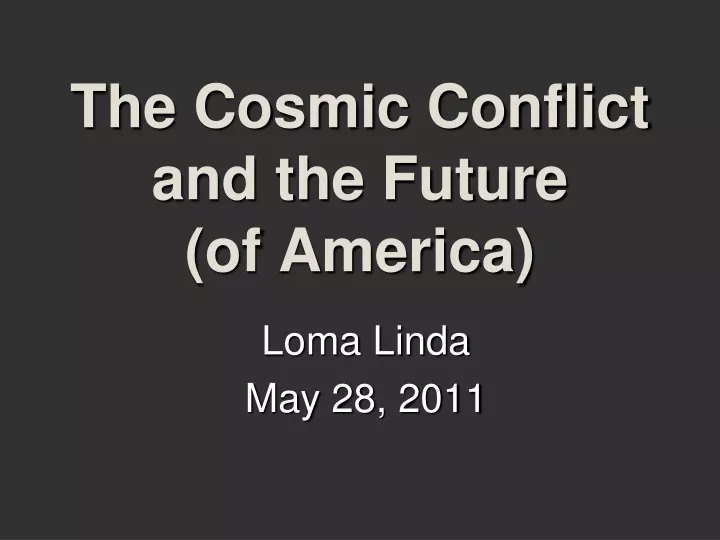 the cosmic conflict and the future of america