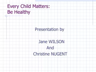Every Child Matters: Be Healthy