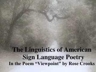 The Linguistics of American Sign Language Poetry In the Poem “Viewpoint” by Rose Crooks