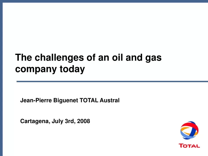 the challenges of an oil and gas company today