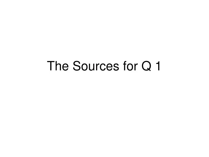 the sources for q 1