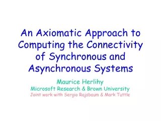 An Axiomatic Approach to Computing the Connectivity of Synchronous and Asynchronous Systems