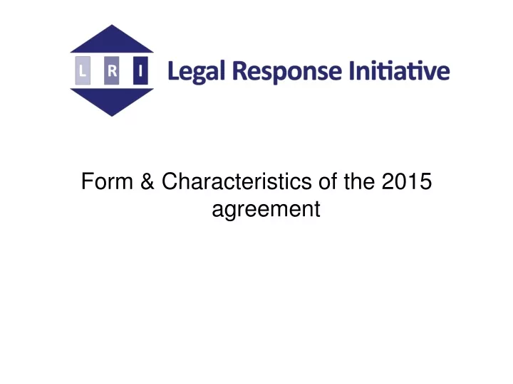 form characteristics of the 2015 agreement