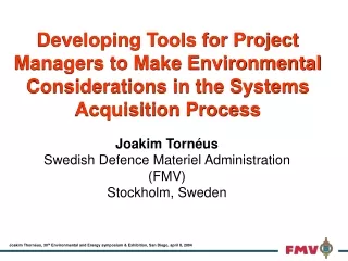 Joakim Tornéus Swedish Defence Materiel Administration  (FMV) Stockholm, Sweden