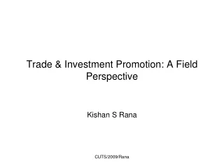 Trade &amp; Investment Promotion: A Field Perspective