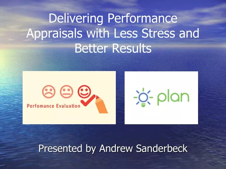 delivering performance appraisals with less stress and better results