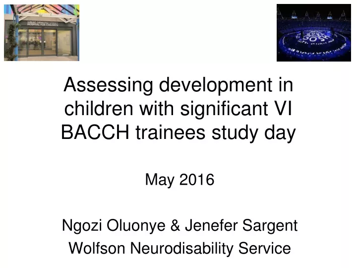 assessing development in children with significant vi bacch trainees study day