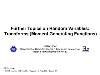 Further Topics on Random Variables:  Transforms (Moment Generating Functions)