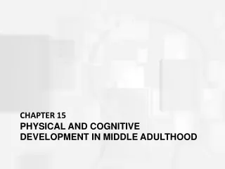 Chapter  15  Physical  and cognitive Development in middle adulthood
