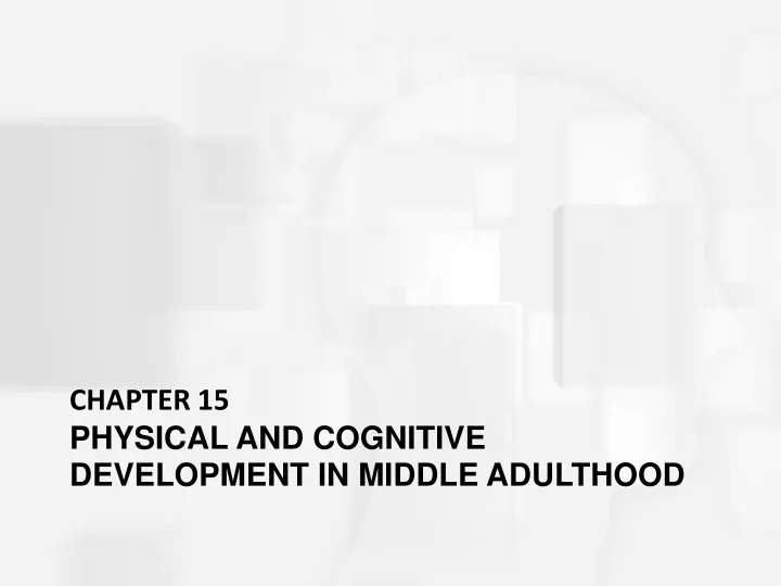 chapter 15 physical and cognitive development in middle adulthood