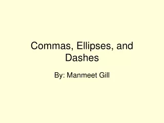 Commas, Ellipses, and Dashes