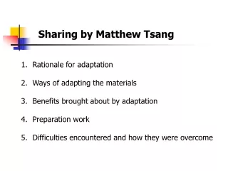 Rationale for adaptation Ways of adapting the materials Benefits brought about by adaptation