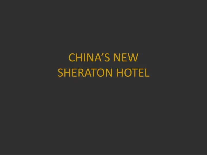 china s new sheraton hotel