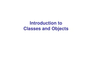 Introduction to  Classes and Objects