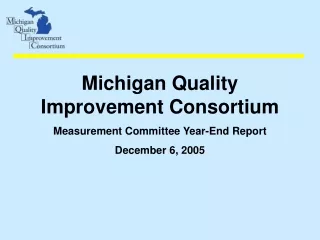 Michigan Quality         Improvement Consortium Measurement Committee Year-End Report