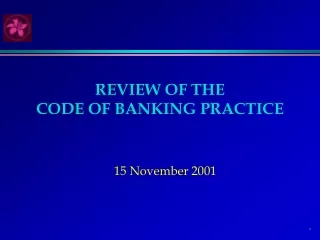 REVIEW OF THE  CODE OF BANKING PRACTICE